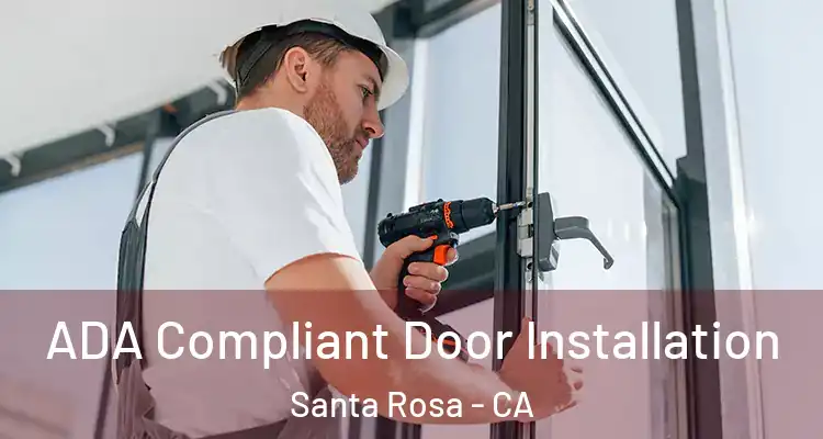  ADA Compliant Door Installation Santa Rosa - CA