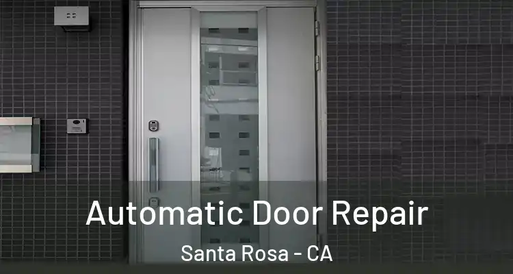  Automatic Door Repair Santa Rosa - CA