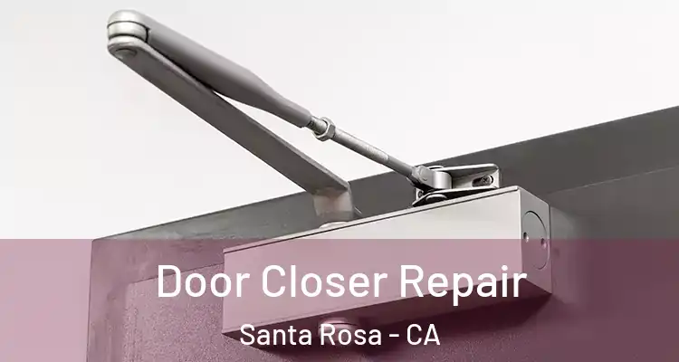  Door Closer Repair Santa Rosa - CA