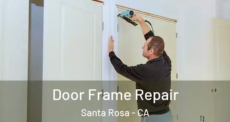  Door Frame Repair Santa Rosa - CA