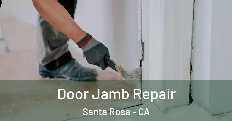  Door Jamb Repair Santa Rosa - CA