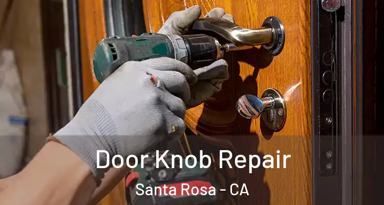  Door Knob Repair Santa Rosa - CA