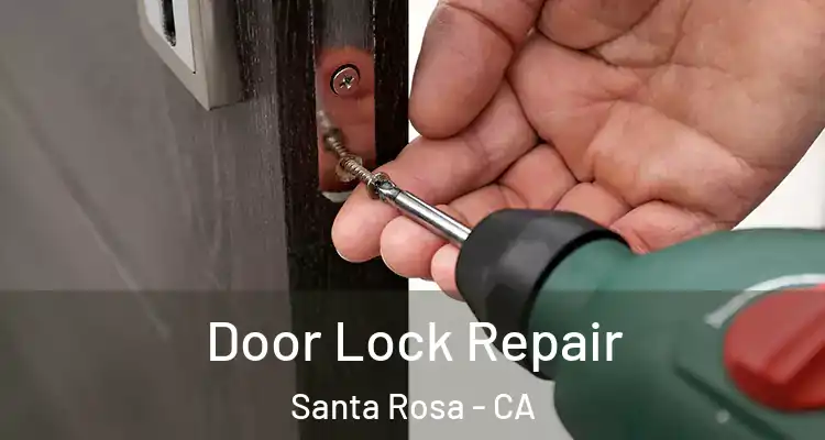  Door Lock Repair Santa Rosa - CA