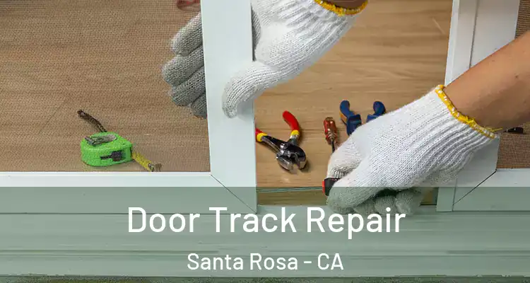  Door Track Repair Santa Rosa - CA