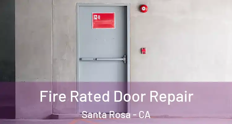  Fire Rated Door Repair Santa Rosa - CA