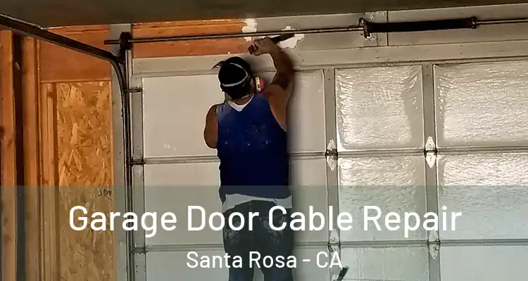  Garage Door Cable Repair Santa Rosa - CA
