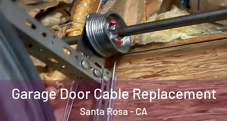  Garage Door Cable Replacement Santa Rosa - CA