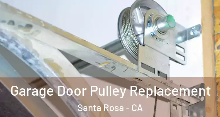  Garage Door Pulley Replacement Santa Rosa - CA