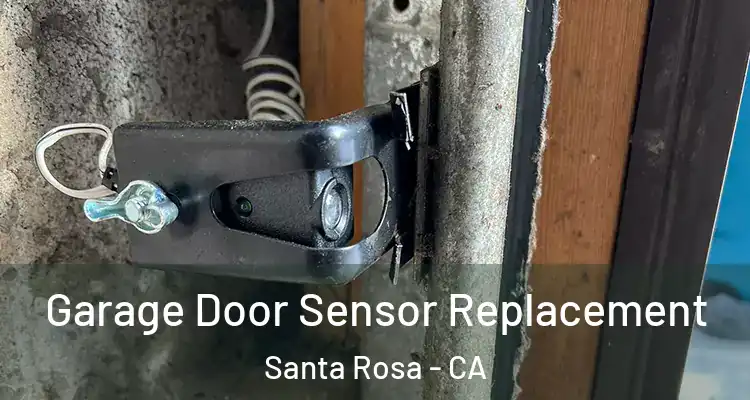  Garage Door Sensor Replacement Santa Rosa - CA