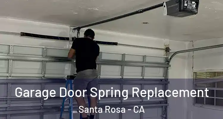  Garage Door Spring Replacement Santa Rosa - CA