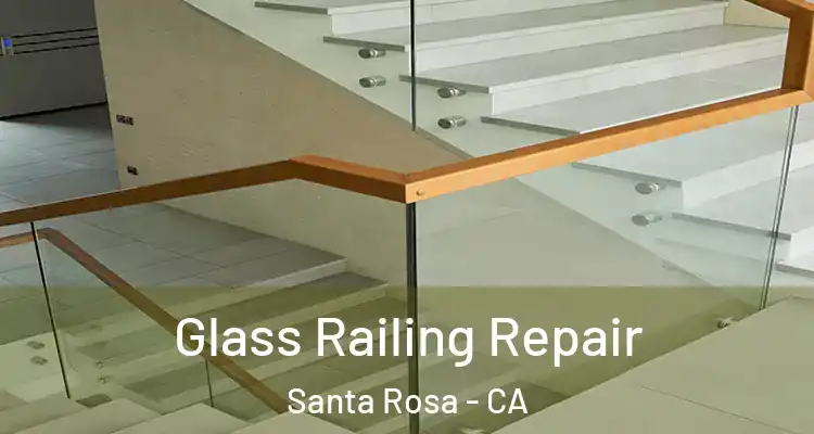  Glass Railing Repair Santa Rosa - CA