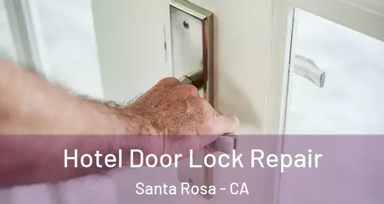  Hotel Door Lock Repair Santa Rosa - CA