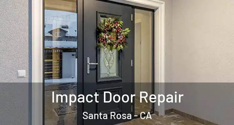  Impact Door Repair Santa Rosa - CA