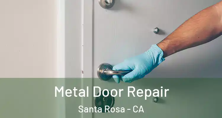  Metal Door Repair Santa Rosa - CA