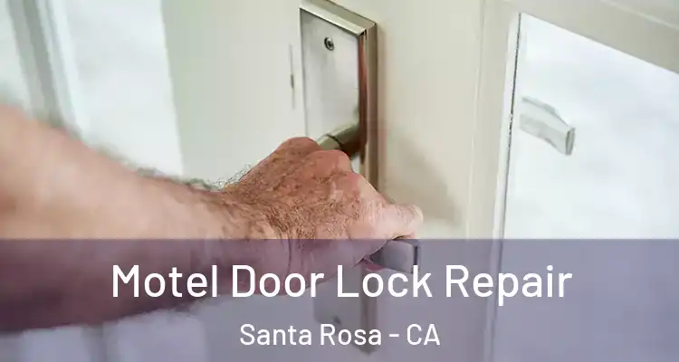  Motel Door Lock Repair Santa Rosa - CA