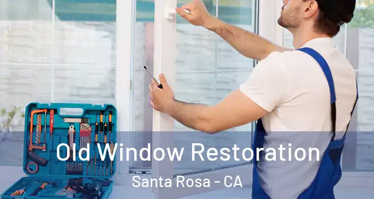  Old Window Restoration Santa Rosa - CA
