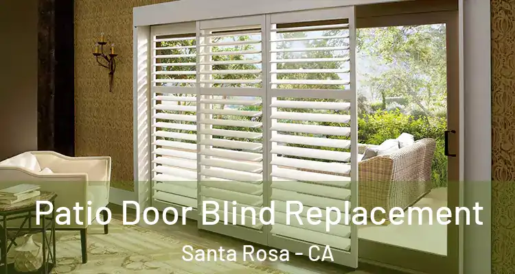  Patio Door Blind Replacement Santa Rosa - CA