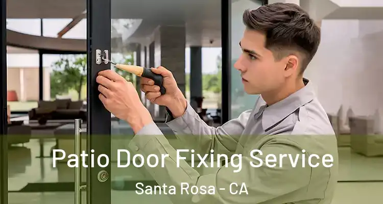  Patio Door Fixing Service Santa Rosa - CA