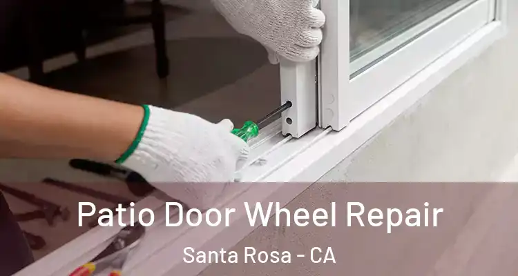  Patio Door Wheel Repair Santa Rosa - CA
