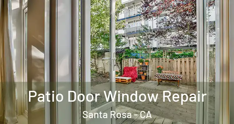  Patio Door Window Repair Santa Rosa - CA