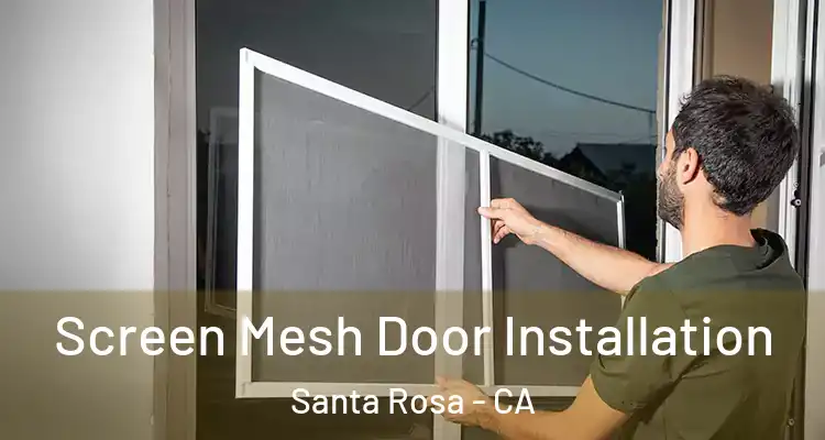  Screen Mesh Door Installation Santa Rosa - CA