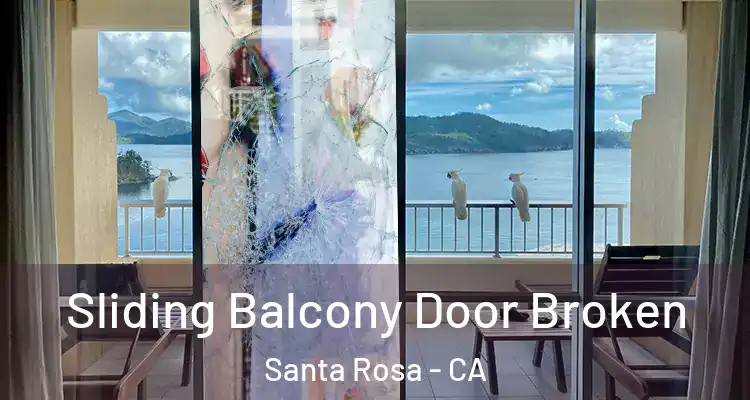  Sliding Balcony Door Broken Santa Rosa - CA