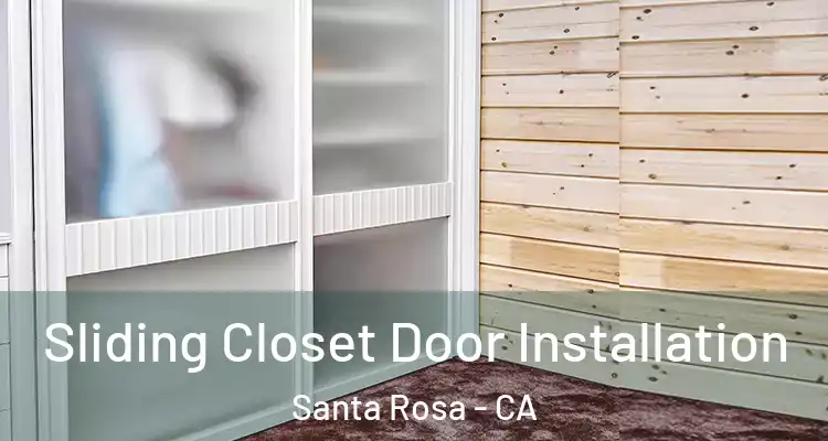  Sliding Closet Door Installation Santa Rosa - CA