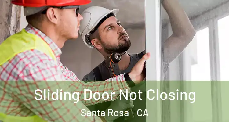 Sliding Door Not Closing Santa Rosa - CA