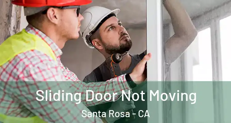  Sliding Door Not Moving Santa Rosa - CA