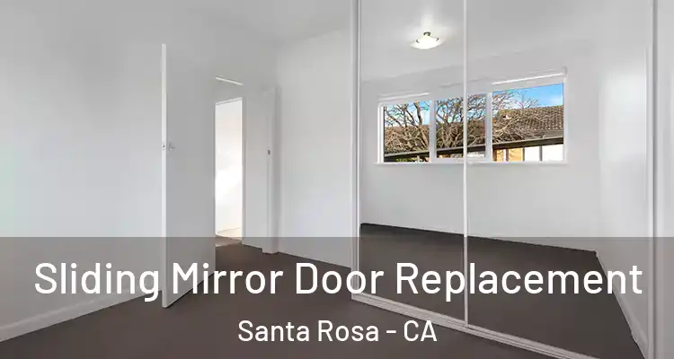  Sliding Mirror Door Replacement Santa Rosa - CA